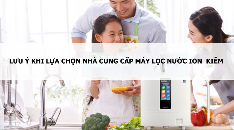 lưu ý khi mua máy lọc nước ion kiềm