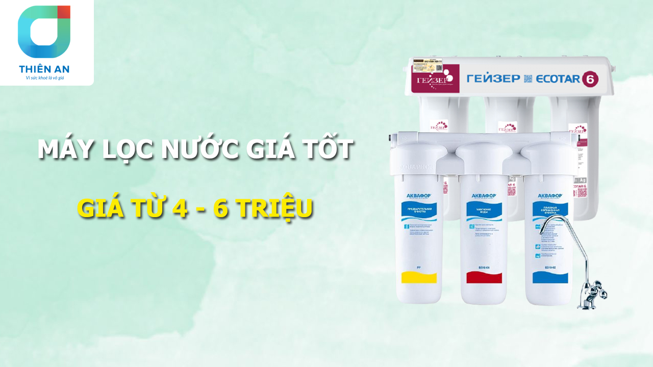 Có khoảng 4 6 triệu nên mua máy lọc nước nào là phù hợp nhất
