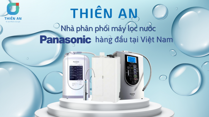 Thiên An - Địa chỉ bán máy lọc nước ion kiềm Panasonic tốt nhất hiện nay