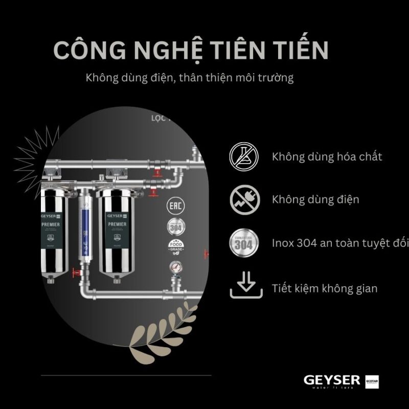 Lọc tổng đầu nguồn âm trần chung cư Geyser Ecotar 2F1As sử dụng công nghệ tiên tiến : Không sử dụng điện, không nước thải